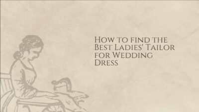 How to find the Best Ladies' Tailor for Wedding Dress