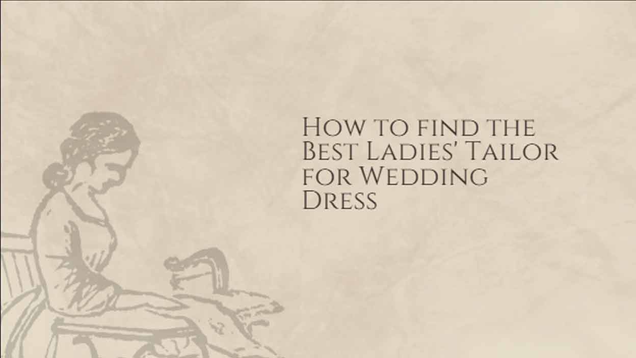 How to find the Best Ladies' Tailor for Wedding Dress